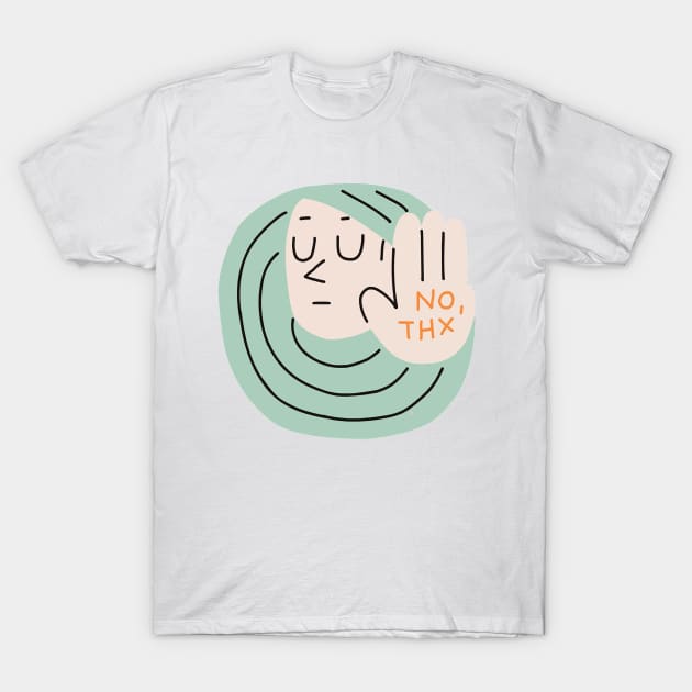 No thanks! T-Shirt by GiuliaM